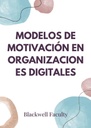 MODELOS DE MOTIVACIÓN EN ORGANIZACIONES DIGITALES
