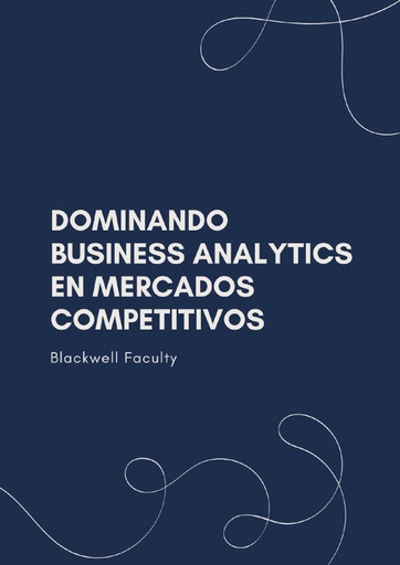 DOMINANDO BUSINESS ANALYTICS EN MERCADOS COMPETITIVOS
