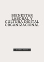 BIENESTAR LABORAL Y CULTURA DIGITAL ORGANIZACIONAL