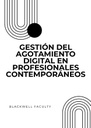 GESTIÓN DEL AGOTAMIENTO DIGITAL EN PROFESIONALES CONTEMPORÁNEOS