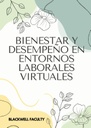 BIENESTAR Y DESEMPEÑO EN ENTORNOS LABORALES VIRTUALES