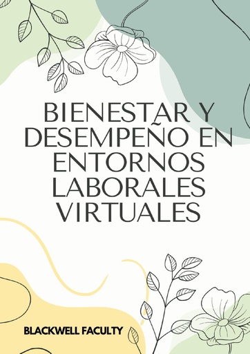 BIENESTAR Y DESEMPEÑO EN ENTORNOS LABORALES VIRTUALES