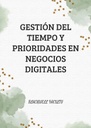 GESTIÓN DEL TIEMPO Y PRIORIDADES EN NEGOCIOS DIGITALES