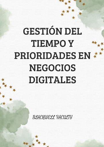 GESTIÓN DEL TIEMPO Y PRIORIDADES EN NEGOCIOS DIGITALES