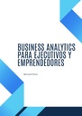 BUSINESS ANALYTICS PARA EJECUTIVOS Y EMPRENDEDORES
