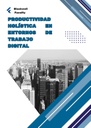 PRODUCTIVIDAD HOLÍSTICA EN ENTORNOS DE TRABAJO DIGITAL