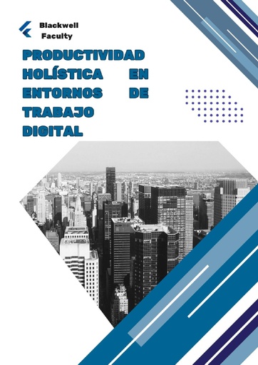 PRODUCTIVIDAD HOLÍSTICA EN ENTORNOS DE TRABAJO DIGITAL