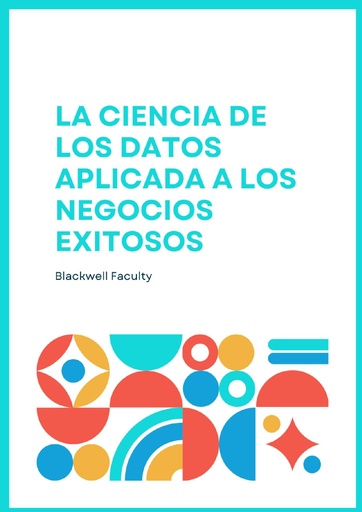 LA CIENCIA DE LOS DATOS APLICADA A LOS NEGOCIOS EXITOSOS