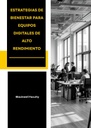 ESTRATEGIAS DE BIENESTAR PARA EQUIPOS DIGITALES DE ALTO RENDIMIENTO