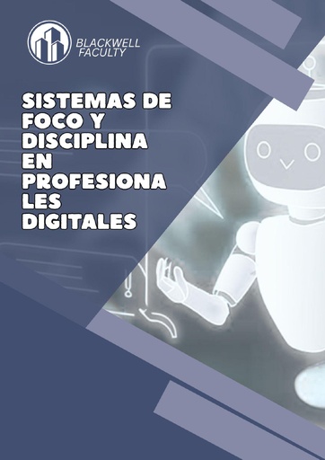 SISTEMAS DE FOCO Y DISCIPLINA EN PROFESIONALES DIGITALES