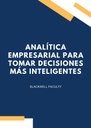 ANALÍTICA EMPRESARIAL PARA TOMAR DECISIONES MÁS INTELIGENTES