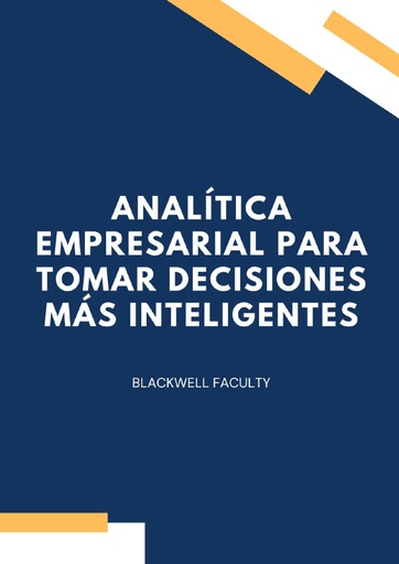 ANALÍTICA EMPRESARIAL PARA TOMAR DECISIONES MÁS INTELIGENTES