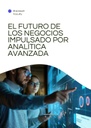 EL FUTURO DE LOS NEGOCIOS IMPULSADO POR ANALÍTICA AVANZADA