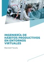 INGENIERÍA DE HÁBITOS PRODUCTIVOS EN ENTORNOS VIRTUALES