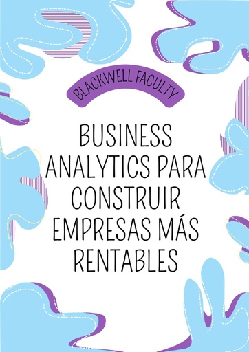 BUSINESS ANALYTICS PARA CONSTRUIR EMPRESAS MÁS RENTABLES