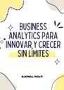 BUSINESS ANALYTICS PARA INNOVAR Y CRECER SIN LÍMITES