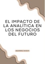 EL IMPACTO DE LA ANALÍTICA EN LOS NEGOCIOS DEL FUTURO