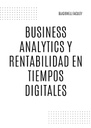 BUSINESS ANALYTICS Y RENTABILIDAD EN TIEMPOS DIGITALES