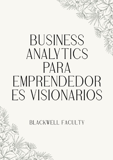 BUSINESS ANALYTICS PARA EMPRENDEDORES VISIONARIOS