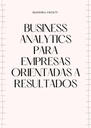 BUSINESS ANALYTICS PARA EMPRESAS ORIENTADAS A RESULTADOS