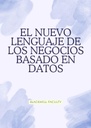 EL NUEVO LENGUAJE DE LOS NEGOCIOS BASADO EN DATOS