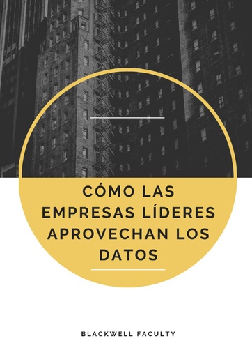 CÓMO LAS EMPRESAS LÍDERES APROVECHAN LOS DATOS