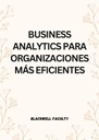 BUSINESS ANALYTICS PARA ORGANIZACIONES MÁS EFICIENTES