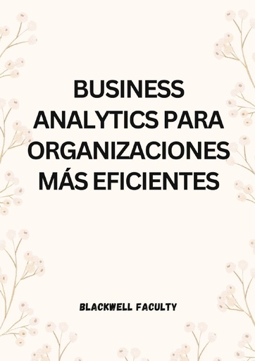 BUSINESS ANALYTICS PARA ORGANIZACIONES MÁS EFICIENTES