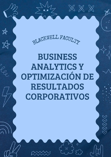 BUSINESS ANALYTICS Y OPTIMIZACIÓN DE RESULTADOS CORPORATIVOS