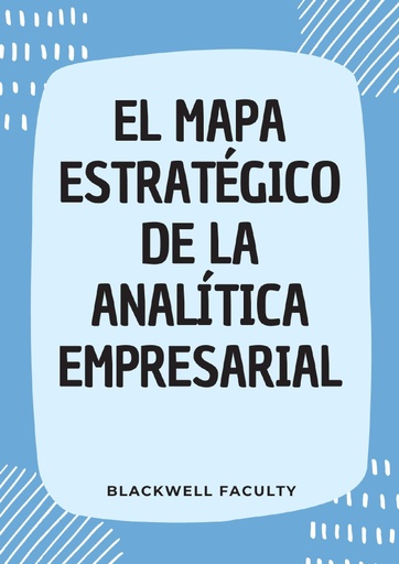 EL MAPA ESTRATÉGICO DE LA ANALÍTICA EMPRESARIAL