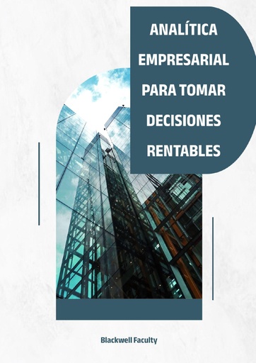 ANALÍTICA EMPRESARIAL PARA TOMAR DECISIONES RENTABLES