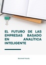 EL FUTURO DE LAS EMPRESAS BASADO EN ANALÍTICA INTELIGENTE