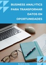 BUSINESS ANALYTICS PARA TRANSFORMAR DATOS EN OPORTUNIDADES