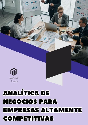 ANALÍTICA DE NEGOCIOS PARA EMPRESAS ALTAMENTE COMPETITIVAS