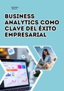 BUSINESS ANALYTICS COMO CLAVE DEL ÉXITO EMPRESARIAL