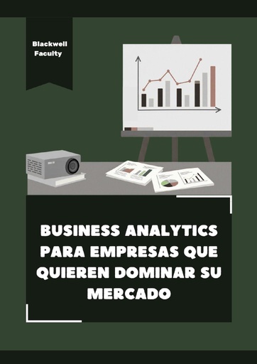 BUSINESS ANALYTICS PARA EMPRESAS QUE QUIEREN DOMINAR SU MERCADO