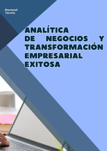ANALÍTICA DE NEGOCIOS Y TRANSFORMACIÓN EMPRESARIAL EXITOSA
