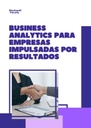BUSINESS ANALYTICS PARA EMPRESAS IMPULSADAS POR RESULTADOS