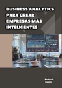 BUSINESS ANALYTICS PARA CREAR EMPRESAS MÁS INTELIGENTES