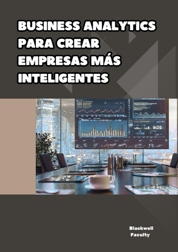 BUSINESS ANALYTICS PARA CREAR EMPRESAS MÁS INTELIGENTES