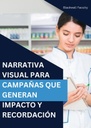 NARRATIVA VISUAL PARA CAMPAÑAS QUE GENERAN IMPACTO Y RECORDACIÓN