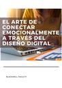 EL ARTE DE CONECTAR EMOCIONALMENTE A TRAVÉS DEL DISEÑO DIGITAL