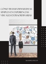 CÓMO TRANSFORMAR IDEAS SIMPLES EN EXPERIENCIAS VISUALES EXTRAORDINARIAS