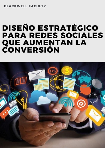 DISEÑO ESTRATÉGICO PARA REDES SOCIALES QUE AUMENTAN LA CONVERSIÓN
