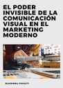 EL PODER INVISIBLE DE LA COMUNICACIÓN VISUAL EN EL MARKETING MODERNO