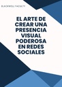 EL ARTE DE CREAR UNA PRESENCIA VISUAL PODEROSA EN REDES SOCIALES