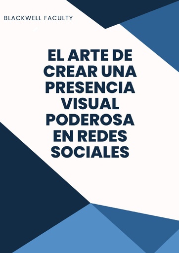 EL ARTE DE CREAR UNA PRESENCIA VISUAL PODEROSA EN REDES SOCIALES