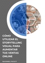 CÓMO UTILIZAR EL STORYTELLING VISUAL PARA AUMENTAR TUS VENTAS ONLINE
