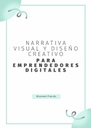 NARRATIVA VISUAL Y DISEÑO CREATIVO PARA EMPRENDEDORES DIGITALES