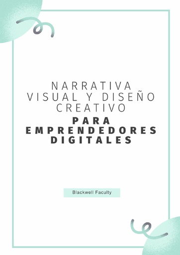 NARRATIVA VISUAL Y DISEÑO CREATIVO PARA EMPRENDEDORES DIGITALES